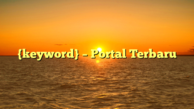 {keyword} – Portal Terbaru
