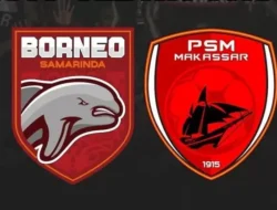 Borneo FC vs PSM Makassar: Adu Kuat Dua Kekuatan Besar Liga Indonesia